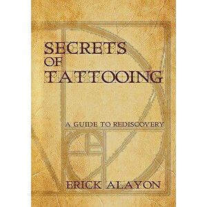 Secrets of Tattooing, Paperback - Erick Alayon imagine