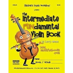 The Intermediate Fundamental Violin Book, Paperback - MR Larry E. Newman imagine