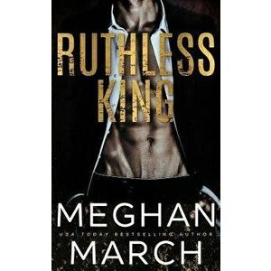 Ruthless King, Paperback - Meghan March imagine
