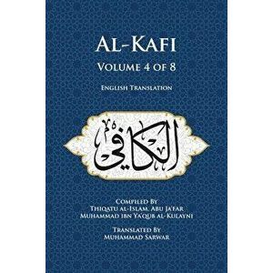 Al-Kafi, Volume 4 of 8: English Translation - Thiqatu Al-Islam Abu Ja'fa Al-Kulayni imagine
