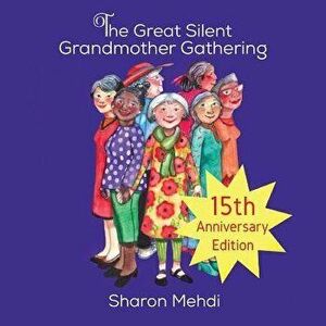 The Great Silent Grandmother Gathering, Paperback - Sharon Mehdi imagine