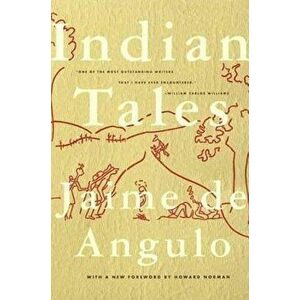 Indian Tales, Paperback - Jaime De Angulo imagine