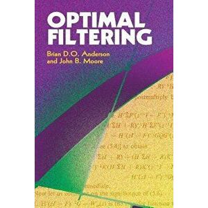 Optimal Filtering, Paperback - Brian D. O. Anderson imagine