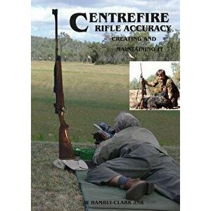 Centerfire Rifle Accuracy, Paperback - William Hambly-Clark imagine