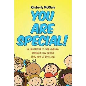 You Are Special!: A Devotional to Help Children Embrace How Special They Are to the Lord., Paperback - Kimberly McClam imagine