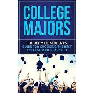 College Majors: The Ultimate Student's Guide for Choosing the Best College Major for You, Paperback - Caesar Lincoln imagine