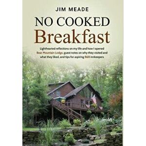 No Cooked Breakfast: Lighthearted reflections on my life and how I opened Bear Mountain Lodge, guest notes on why they visited and what the, Hardcover imagine