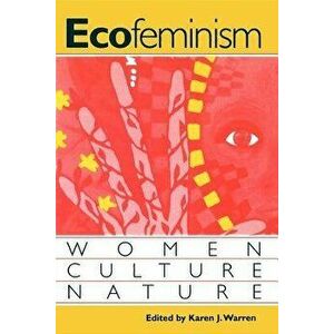 Ecofeminism: Women, Culture, Nature, Paperback - Karen Warren imagine