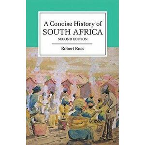 A Concise History of South Africa, Paperback - Robert Ross imagine