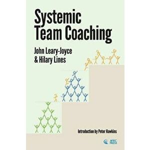 Systemic Team Coaching, Paperback - John Leary-Joyce imagine