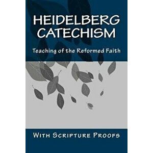Heidelberg Catechism: Teaching of the Reformed Faith, Paperback - University of Heidelberg imagine