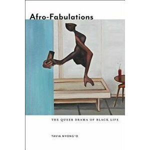Afro-Fabulations: The Queer Drama of Black Life - Tavia Nyong'o imagine
