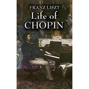Life of Chopin, Paperback - Franz Liszt imagine