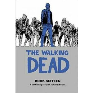 The Walking Dead Book 16, Hardcover - Robert Kirkman imagine