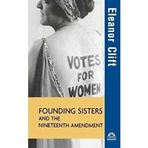Founding Sisters and the Nineteenth Amendment, Hardcover - Eleanor Clift imagine