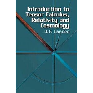 Introduction to Tensor Calculus, Relativity and Cosmology, Paperback - D. F. Lawden imagine