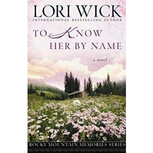 To Know Her by Name, Paperback - Lori Wick imagine