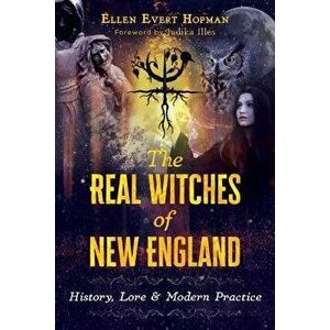 The Real Witches of New England: History, Lore, and Modern Practice, Paperback - Ellen Evert Hopman imagine