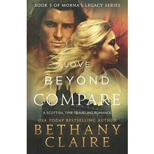Love Beyond Compare: A Scottish, Time Travel Romance, Paperback - Bethany Claire imagine