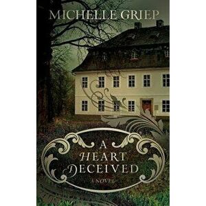 A Heart Deceived - Michelle Griep imagine
