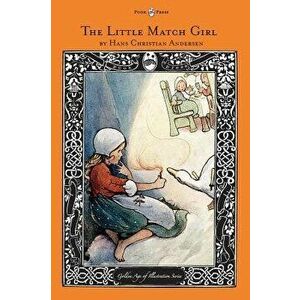 The Little Match Girl - The Golden Age of Illustration Series, Hardcover - Hans Christian Andersen imagine
