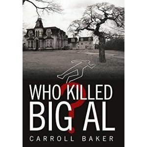 Who Killed Big Al?, Hardcover - Carroll Baker imagine