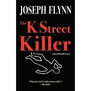 The K Street Killer, Paperback - Joseph Flynn imagine