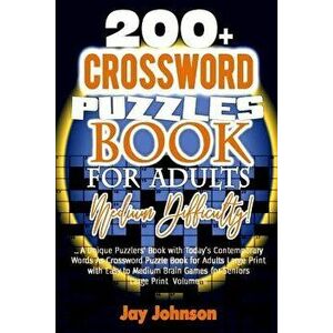 200+ Crossword Puzzle Book for Adults Medium Difficulty!: A Unique Puzzlers' Book with Today's Contemporary Words as Crossword Puzzle Book for Adult's imagine