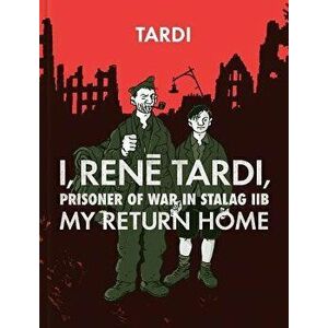 I, Rene Tardi, Prisoner of War in Stalag Iib Vol. 2: My Return Home, Hardcover - Jacques Tardi imagine
