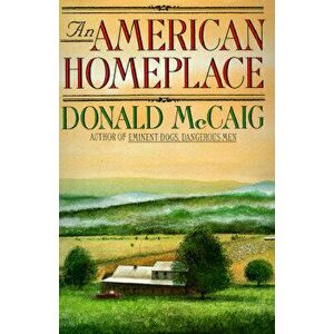 An American Homeplace, Paperback - Donald McCaig imagine