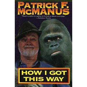 How I Got This Way, Paperback - Patrick F. McManus imagine