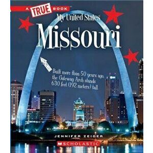 Missouri (a True Book: My United States), Paperback - Jennifer Zeiger imagine