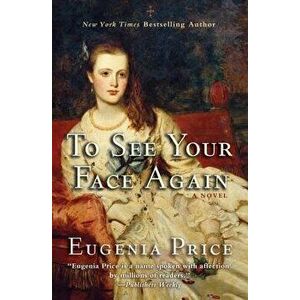To See Your Face Again, Paperback - Eugenia Price imagine