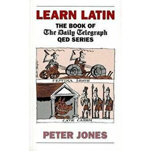 Learn Latin: The Book of the 'daily Telegraph' Q.E.D.Series, Paperback - Peter Jones imagine