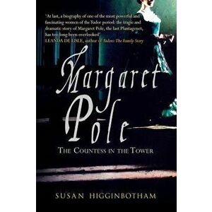 Margaret Pole: The Countess in the Tower, Paperback - Susan Higginbotham imagine