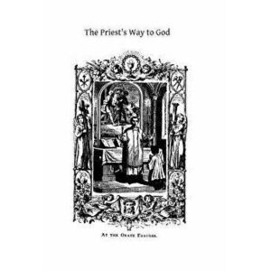 The Priest's Way to God, Paperback - Fr M. Eugene Boylan Ocso imagine