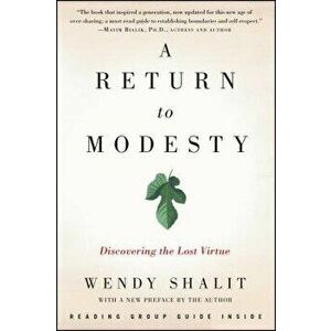 A Return to Modesty: Discovering the Lost Virtue - Wendy Shalit imagine