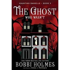 The Ghost Who Wasn't, Paperback - Bobbi Holmes imagine