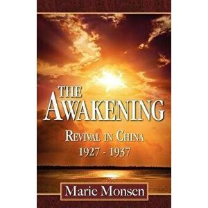 The Awakening: Revival in China: 1927-1937, Paperback - Marie Monsen imagine