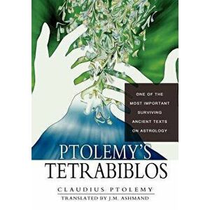 Ptolemy's Tetrabiblos, Paperback - Claudius Ptolemy imagine