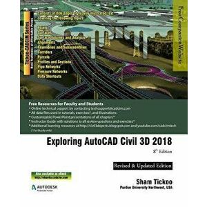 Exploring AutoCAD Civil 3D 2018, Paperback - Prof Sham Tickoo Purdue Univ imagine