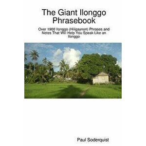 The Giant Ilonggo Phrasebook - Paul Soderquist imagine