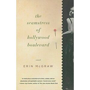 The Seamstress of Hollywood Boulevard, Paperback - Erin McGraw imagine
