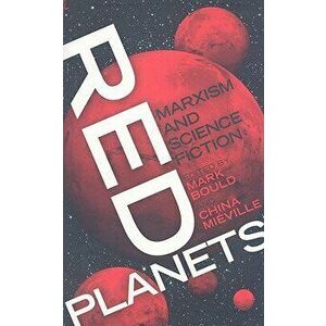 Red Planets: Marxism and Science Fiction, Paperback - Mark Bould imagine
