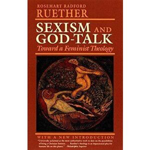 Sexism and God Talk: Toward a Feminist Theology, Paperback - Rosemary Radford Ruether imagine