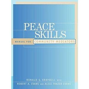 Peace Skills: Manual for Community Mediators, Paperback - Ronald S. Kraybill imagine