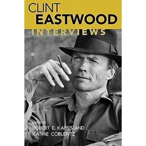 Clint Eastwood: Interviews - Robert E. Kapsis imagine