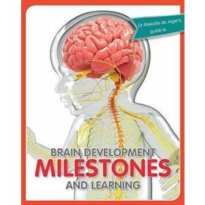 Brain development milestones and learning, Paperback - Melodie De Jager imagine