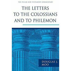 The Letters to the Colossians and to Philemon, Hardcover - Douglas J. Moo imagine