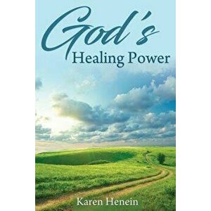 God's Healing Power, Paperback - Karen Henein imagine